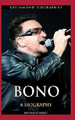 Bono: A Biography (Greenwood Biographies)