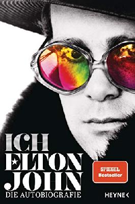 Ich: Elton John. Die offizielle Autobiografie