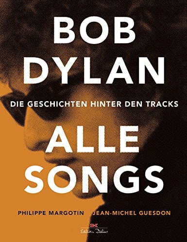 Bob Dylan - Alle Songs: Die Geschichten hinter den Tracks