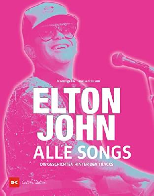 Elton John - Alle Songs: Die Geschichten hinter den Tracks