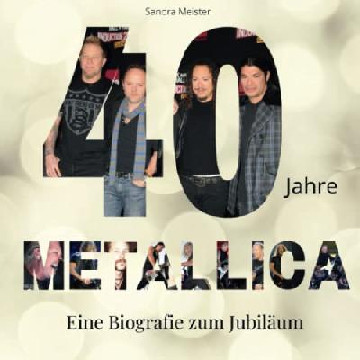 40 Jahre Metallica: Eine Biografie zum Jubiläum