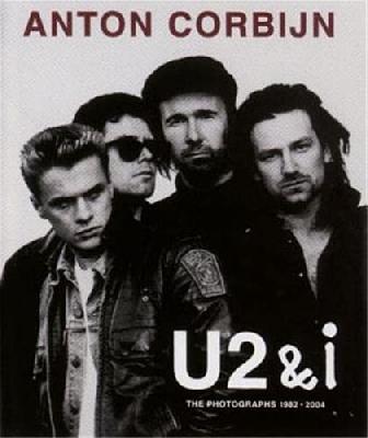 Anton Corbijn: U2&i: Die Photographien 1982 - 2004