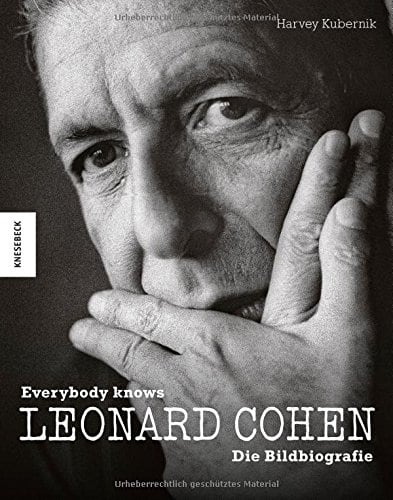 Leonard Cohen: Everybody knows - Die Bildbiografie