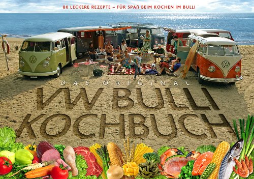 Das Original VW Bulli Kochbuch: 80 leckere Rezepte - Für Spaß beim Kochen im Bulli