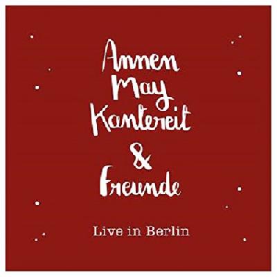 Annenmaykantereit & Freunde (Live In Berlin)