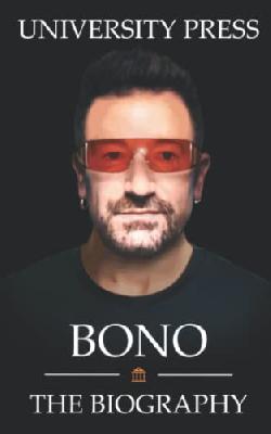 Bono Book: The Biography of Bono
