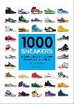 1000 Sneakers: A Guide to the World's Greatest Kicks